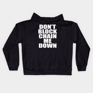 Dont BlockChain Me Down Kids Hoodie